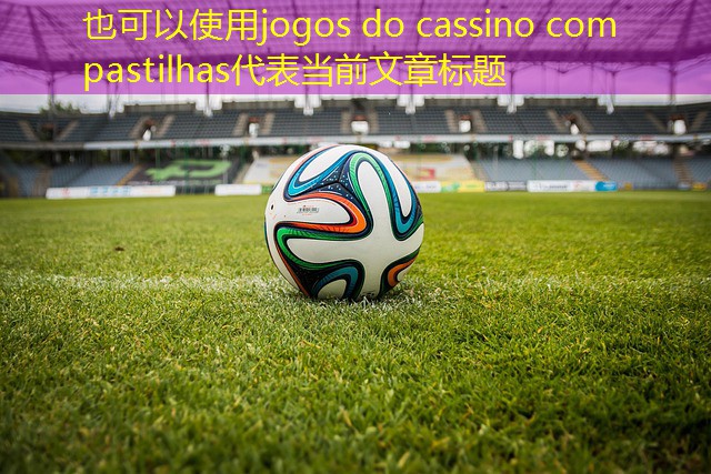 jogos do cassino com pastilhas