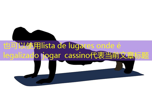 lista de lugares onde é legalizado jogar cassino