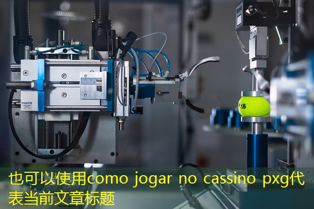 como jogar no cassino pxg como jogar no cassino pxg